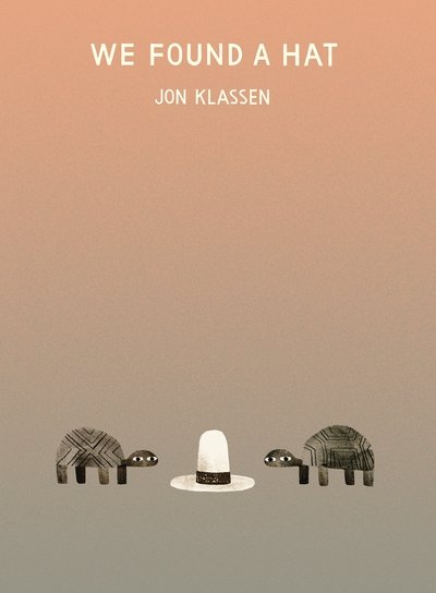 Cover for Jon Klassen · We Found a Hat (Gebundenes Buch) (2016)