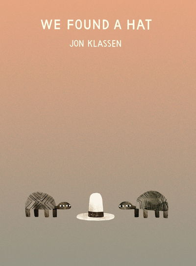 Cover for Jon Klassen · We Found a Hat (Inbunden Bok) (2016)