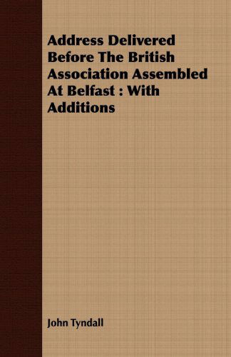 Cover for John Tyndall · Address Delivered Before the British Association Assembled at Belfast (Paperback Book) (2008)