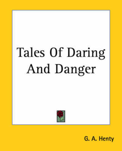 Cover for G. A. Henty · Tales of Daring and Danger (Pocketbok) (2004)