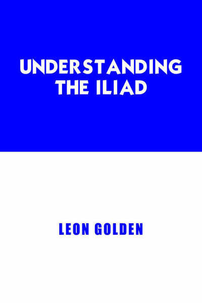 Cover for Leon Golden · Understanding the Iliad (Paperback Book) (2005)