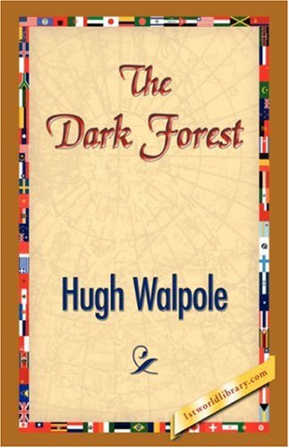 The Dark Forest - Hugh Walpole - Książki - 1st World Library - Literary Society - 9781421832517 - 1 marca 2007