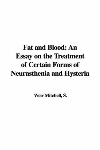 Cover for Silas Weir Mitchell · Fat and Blood: An Essay on the Treatment of Certain Forms of Neurasthenia and Hysteria (Hardcover Book) (2005)
