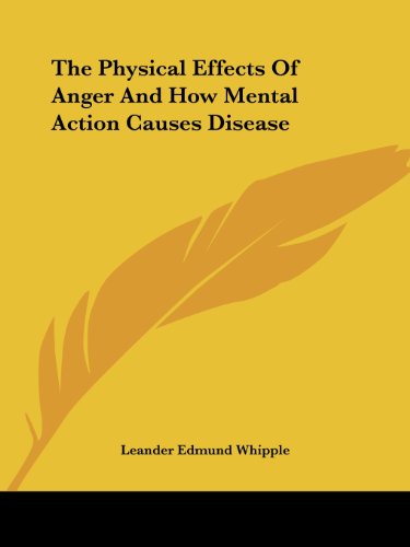 Cover for Leander Edmund Whipple · The Physical Effects of Anger and How Mental Action Causes Disease (Paperback Book) (2005)