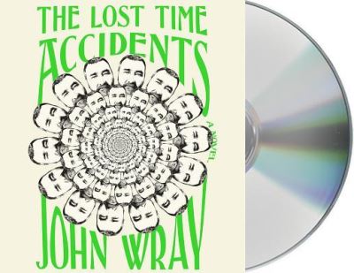 The Lost Time Accidents A Novel - John Wray - Music - Macmillan Audio - 9781427278517 - February 9, 2016