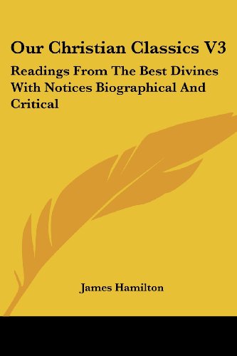 Cover for James Hamilton · Our Christian Classics V3: Readings from the Best Divines with Notices Biographical and Critical (Paperback Book) (2007)