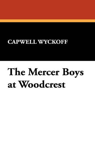 Cover for Capwell Wyckoff · The Mercer Boys at Woodcrest (Hardcover Book) (2009)