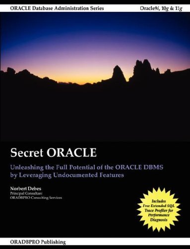 Secret Oracle - Unleashing the Full Potential of the Oracle Dbms by Leveraging Undocumented Features - Norbert Debes - Libros - Lulu.com - 9781435705517 - 23 de marzo de 2008