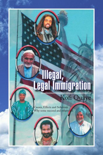 Cover for Kofi Quaye · Illegal, Legal Immigration: Causes, Effects and Solutions. Why Some Succeed and Others Fail (Paperback Book) (2008)