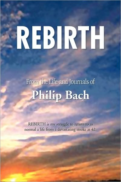 Cover for Phil Bach · Rebirth: from the Life and Journals of Philip Bach (Pocketbok) (2009)