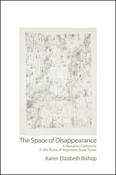 Cover for Karen Elizabeth Bishop · The Space of Disappearance (Hardcover Book) (2020)