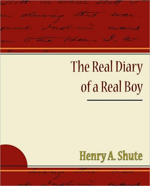 Cover for Henry A. Shute · The Real Diary of a Real Boy (Paperback Book) (2008)