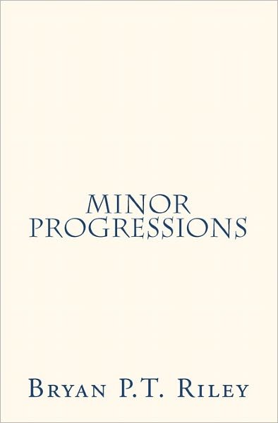 Cover for Bryan Riley · Minor Progressions (Paperback Bog) (2009)