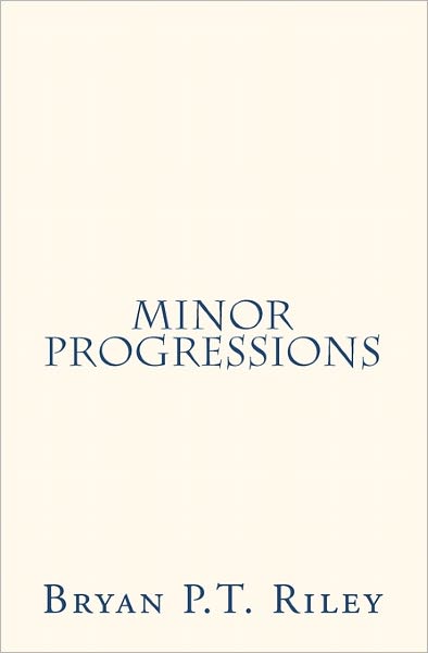 Cover for Bryan Riley · Minor Progressions (Paperback Book) (2009)