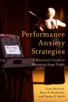 Cover for Casey McGrath · Performance Anxiety Strategies: A Musician's Guide to Managing Stage Fright (Hardcover Book) (2016)