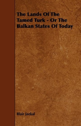 Cover for Blair Jaekal · The Lands of the Tamed Turk - or the Balkan States of Today (Paperback Book) (2009)