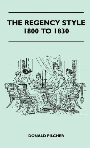 Cover for Donald Pilcher · The Regency Style 1800 to 1830 (Hardcover Book) (2010)