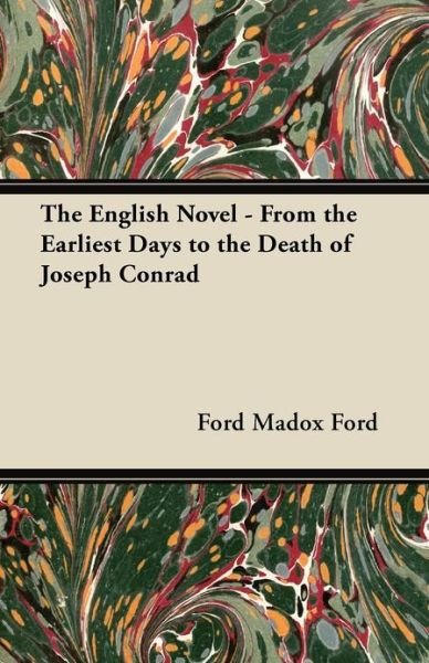 Cover for Ford Madox Ford · The English Novel - from the Earliest Days to the Death of Joseph Conrad (Paperback Book) (2012)