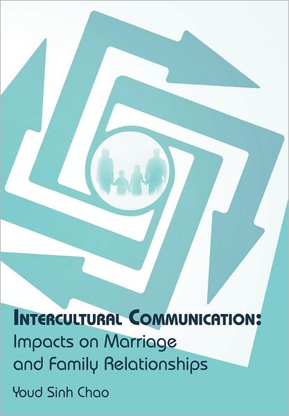 Cover for Youd Sinh Chao · Intercultural Communication: Impacts on Marriage and Family Relationships (Hardcover Book) (2012)