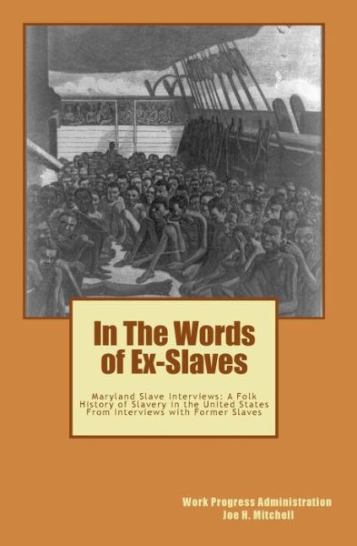 Cover for Joe Henry Mitchell · In the Words of Ex-slaves: Maryland Slave Interviews: a Folk History of Slavery in the United States from Interviews with Former Slaves (Paperback Book) (2009)