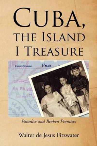 Cover for Walter De Jesus Fitzwater · Cuba, the Island I Treasure (Paperback Book) (2010)