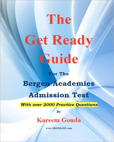 The Get Ready Guide for the Bergen Academies Admission Test - Kareem Gouda - Books - Createspace - 9781450584517 - April 23, 2010
