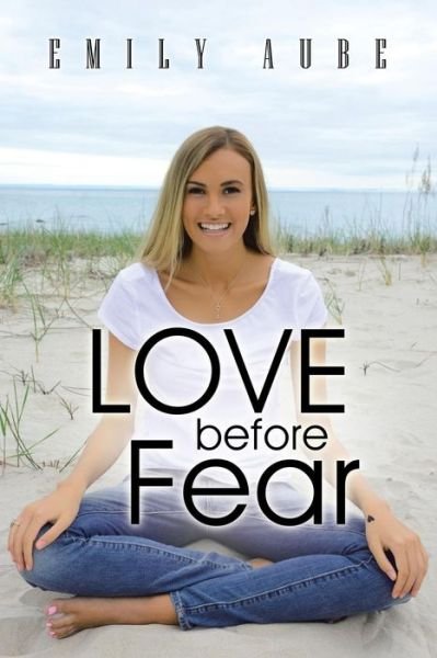 Cover for Emily Aube · Love Before Fear (Paperback Book) (2014)
