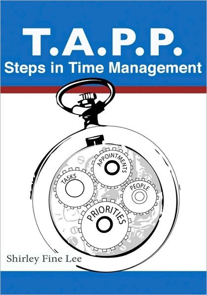 Tapp Steps in Time Management - Shirley Fine Lee - Boeken - CreateSpace Independent Publishing Platf - 9781453611517 - 6 augustus 2010