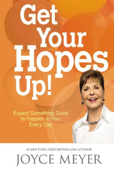 Cover for Joyce Meyer · Get Your Hopes Up!: Expect Something Good to Happen to You Every Day (Hardcover bog) [Large type / large print edition] (2015)