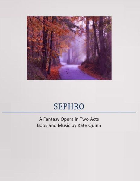 Cover for Kate Quinn · Sephro, A Fantasy Opera in Two Acts (Taschenbuch) (2011)