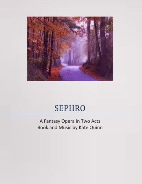 Cover for Kate Quinn · Sephro, A Fantasy Opera in Two Acts (Paperback Bog) (2011)