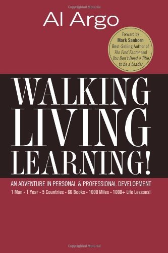 Cover for Al Argo · Walking, Living, Learning!: an Adventure in Personal and Professional Development (Pocketbok) (2011)