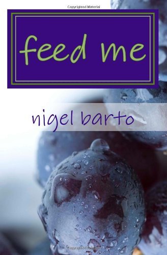 Cover for Nigel Barto · Feed Me (Paperback Book) (2011)