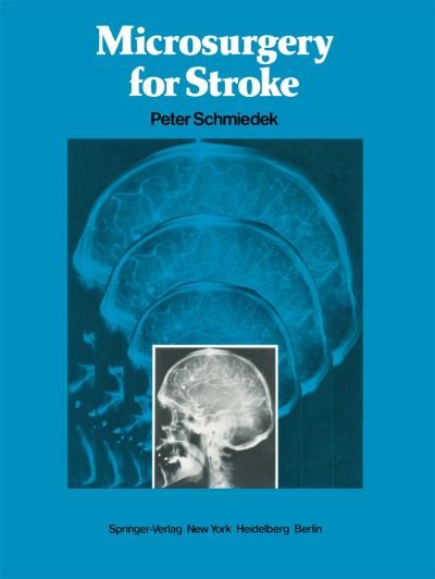 Microsurgery for Stroke - P Schmiedek - Books - Springer-Verlag New York Inc. - 9781461263517 - October 21, 2011