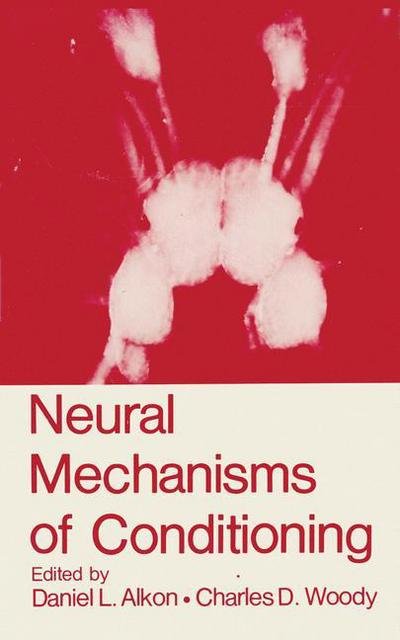 Cover for D L Alkon · Neural Mechanisms of Conditioning (Pocketbok) [Softcover reprint of the original 1st ed. 1986 edition] (2011)
