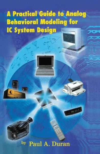 A Practical Guide to Analog Behavioral Modeling for IC System Design - Paul A. Duran - Livros - Springer-Verlag New York Inc. - 9781461346517 - 26 de outubro de 2012