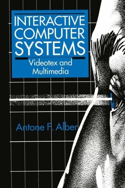 Cover for A.F. Alber · Interactive Computer Systems: Videotex and Multimedia (Paperback Bog) [Softcover reprint of the original 1st ed. 1993 edition] (2012)