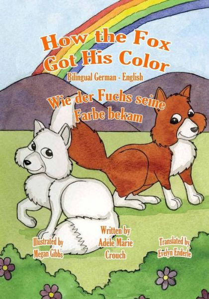 Cover for Adele Marie Crouch · How the Fox Got His Color Bilingual German English (Taschenbuch) (2011)
