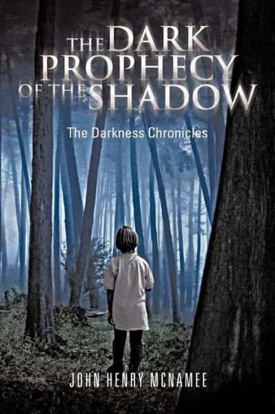 Cover for John Henry Mcnamee · The Dark Prophecy of the Shadow: the Darkness Chronicles (Paperback Book) (2012)