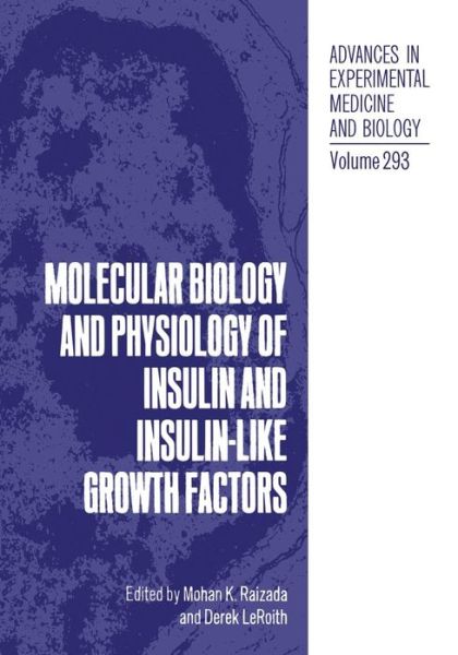 Cover for Derek Leroith · Molecular Biology and Physiology of Insulin and Insulin-Like Growth Factors - Advances in Experimental Medicine and Biology (Paperback Book) [Softcover reprint of the original 1st ed. 1991 edition] (2012)