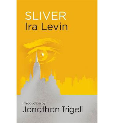 Sliver: Introduction by Jonathan Trigell - Ira Levin - Books - Little, Brown Book Group - 9781472111517 - September 18, 2014