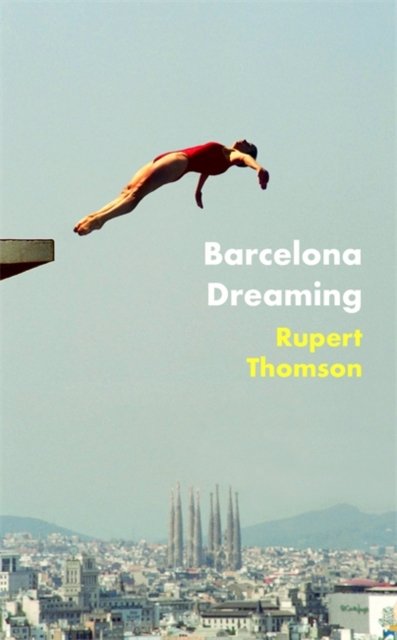 Cover for Rupert Thomson · Barcelona Dreaming (Taschenbuch) (2022)