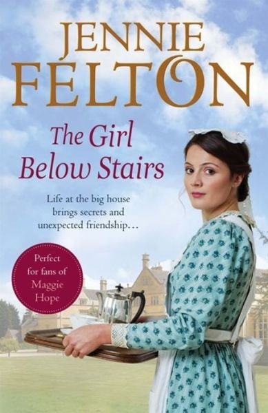 The Girl Below Stairs: The third emotionally gripping saga in the beloved Families of Fairley Terrace series - The Families of Fairley Terrace - Jennie Felton - Books - Headline Publishing Group - 9781472210517 - January 12, 2017
