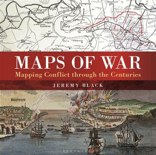 Cover for Black, Jeremy (University of Exeter, UK) · Maps of War: Mapping Conflict Through the Centuries (Innbunden bok) (2021)