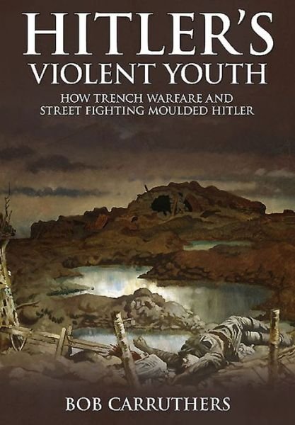 Cover for Bob Carruthers · Hitler's Violent Youth (Hardcover Book) (2015)