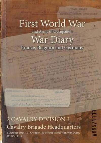 Cover for Wo95/1131 · 2 CAVALRY DIVISION 3 Cavalry Brigade Headquarters (Taschenbuch) (2015)