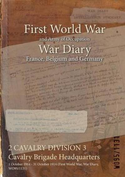 Cover for Wo95/1131 · 2 CAVALRY DIVISION 3 Cavalry Brigade Headquarters (Paperback Bog) (2015)