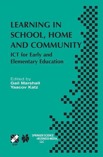 Learning in School, Home and Community: ICT for Early and Elementary Education - IFIP Advances in Information and Communication Technology - Gail Marshall - Books - Springer-Verlag New York Inc. - 9781475756517 - February 28, 2013