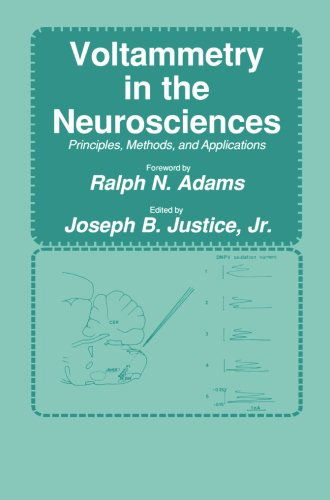 Voltammetry in the Neurosciences: Principles, Methods, and Applications - Contemporary Neuroscience - Jr. Justice - Books - Humana Press Inc. - 9781475769517 - March 22, 2013