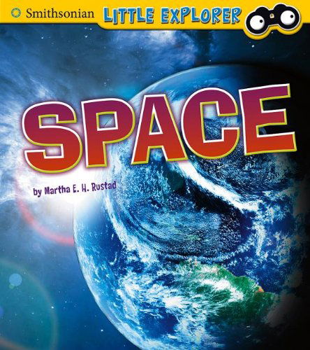 Space (Little Scientist) - Martha E. H. Rustad - Books - Smithsonian Little Explorer - 9781476535517 - July 1, 2013